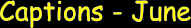 Captions - June